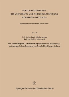 Die zweckmäßigsten Gütebestimmungsverfahren und Brikettierungs-bedingungen bei der Erzeugung von Braunkohlen-Eisenerz-Briketts - Petersen, Wilhelm