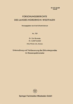 Untersuchung und Verbesserung des Störuntergrundes im Massenspektrometer - Brunnée, Curt