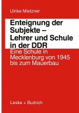 Enteignung der Subjekte ¿ Lehrer und Schule in der DDR