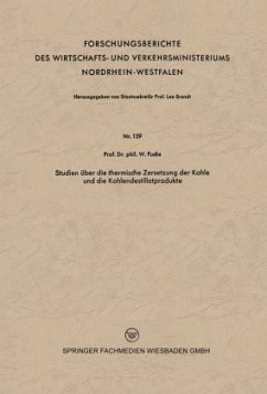 Studien über die thermische Zersetzung der Kohle und die Kohlendestillatprodukte - Fuchs, Walter Maximilian