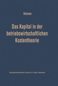 Das Kapital in der betriebswirtschaftlichen Kostentheorie - Heinen, Edmund