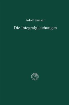 Die Integralgleichungen und ihre Anwendungen in der Mathematischen Physik - Kneser, Adolf