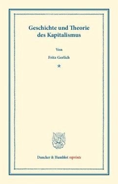 Geschichte und Theorie des Kapitalismus. - Gerlich, Fritz