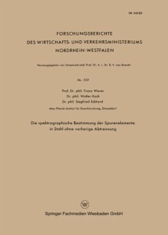 Die spektrographische Bestimmung der Spurenelemente in Stahl ohne vorherige Abtrennung - Wever, Franz