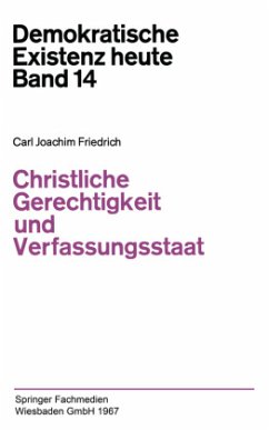 Christliche Gerechtigkeit und Verfassungsstaat - Friedrich, Carl J.