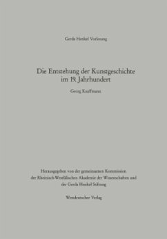 Die Entstehung der Kunstgeschichte im 19. Jahrhundert - Kauffmann, Georg