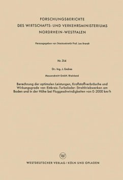 Berechnung der optimalen Leistungen, Kraftstoffverbräuche und Wirkungsgrade von Einkreis-Turbolader-Strahltriebwerken am Boden und in der Höhe bei Fluggeschwindigkeiten von 0¿2000 km/h - Endres, Johann