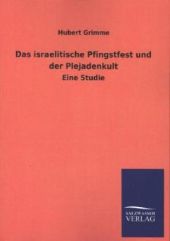 Das israelitische Pfingstfest und der Plejadenkult - Grimme, Hubert