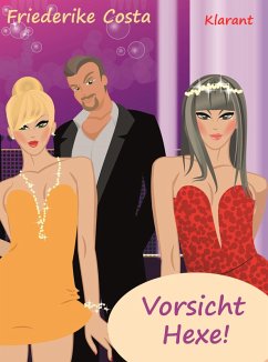 Vorsicht Hexe! Liebesroman (eBook, ePUB) - Costa, Friederike; Bauer, Angeline