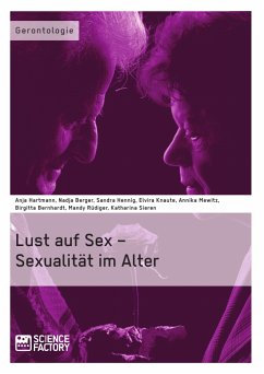 Lust auf Sex – Sexualität im Alter (eBook, PDF) - Bernhardt, Birgitta; Rüdiger, Mandy; Mewitz, A.; Hartmann, Anja; Sieren, Katharina