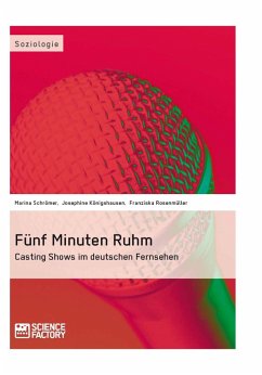 Fünf Minuten Ruhm. Casting Shows im deutschen Fernsehen (eBook, ePUB)