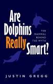 Are Dolphins Really Smart? (eBook, PDF)