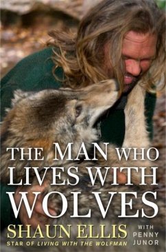 The Man Who Lives with Wolves (eBook, ePUB) - Ellis, Shaun; Junor, Penny