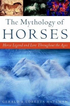 The Mythology of Horses (eBook, ePUB) - Hausman, Gerald; Hausman, Loretta