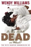 Is the Bitch Dead, Or What? (eBook, ePUB)