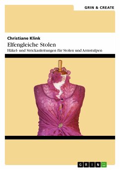 Elfengleiche Stolen. Häkel- und Strickanleitungen für Stolen und Armstulpen (eBook, PDF) - Klink, Christiane