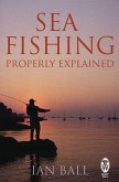 Sea Fishing Properly Explained (eBook, ePUB) Sea Fishing Properly Explained (eBook, ePUB)