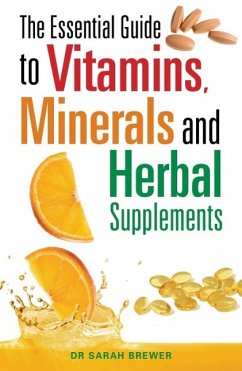 The Essential Guide to Vitamins, Minerals and Herbal Supplements (eBook, ePUB) - Brewer, Sarah
