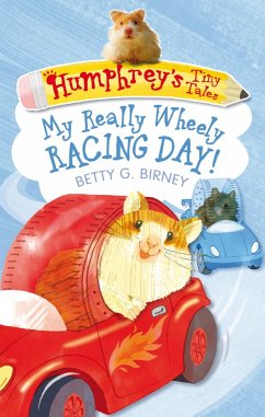 Humphrey's Tiny Tales 7: My Really Wheely Racing Day! (eBook, ePUB) - Birney, Betty G.