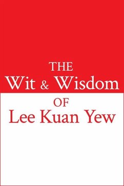 Wit and Wisdom of Lee Kuan Yew (eBook, ePUB) - Lee, Kuan Yew