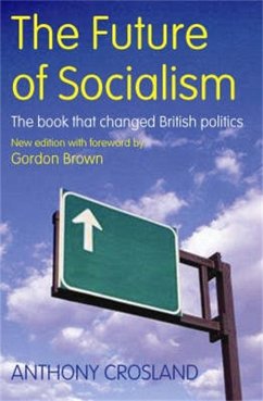 The Future of Socialism (eBook, ePUB) - Crosland, Anthony The Future of Socialism (eBook, ePUB) - Crosland, Anthony