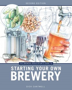 The Brewers Association's Guide to Starting Your Own Brewery (eBook, ePUB) - Cantwell, Dick