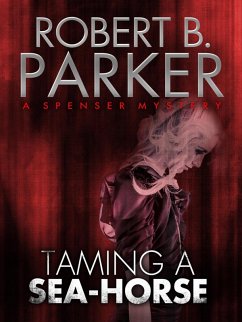 Taming a Sea-Horse (A Spenser Mystery) (eBook, ePUB) - Parker, Robert B.