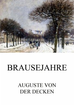 Brausejahre (eBook, ePUB) - Decken, Auguste von der