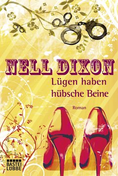 Lügen haben hübsche Beine (eBook, ePUB) - Dixon, Nell