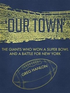 Cover 'Our Town': The Giants Who Won a Super Bowl and a Battle for New York (eBook, ePUB)