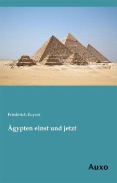 Ägypten einst und jetzt - Kayser, Friederich