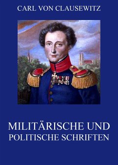 Militärische und politische Schriften (eBook, ePUB) - Clausewitz, Carl von