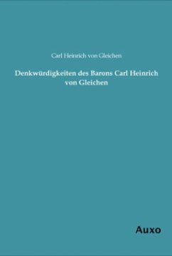 Denkwürdigkeiten des Barons Carl Heinrich von Gleichen - Gleichen, Carl H. von