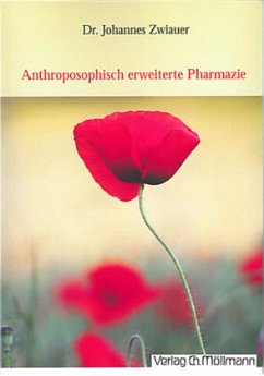 Anthroposophisch erweiterte Pharmazie - Zwiauer, Johannes