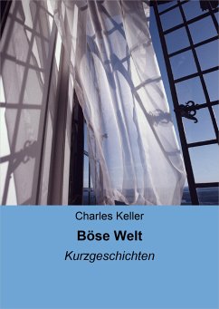 Böse Welt (eBook, ePUB) - Keller, Charles