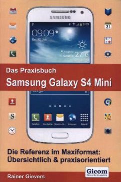 Das Praxisbuch Samsung Galaxy S4 Mini - Gievers, Rainer