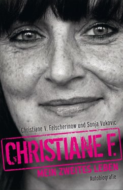 Christiane F. - Mein zweites Leben - Felscherinow, Christiane V.;Vukovic, Sonja