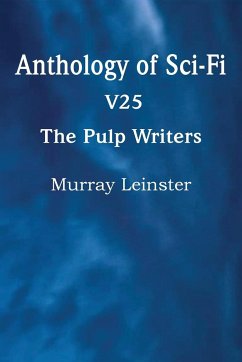 Anthology of Sci-Fi V25, the Pulp Writers - Murray Leinster - Leinster, Murray