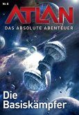 Die Basiskämpfer / Perry Rhodan - Atlan - Das absolute Abenteuer Bd.8 (eBook, ePUB)