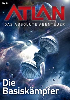 Die Basiskämpfer / Perry Rhodan - Atlan - Das absolute Abenteuer Bd.8 (eBook, ePUB) - Sydow, Marianne; Hoffmann, Horst