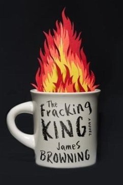 The Fracking King - Browning, James