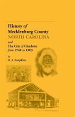 History of Mecklenburg County [North Carolina] and the City of Charlotte from 1740 to 1903