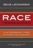 Race Frameworks: A Multidimensional Theory of Racism and Education