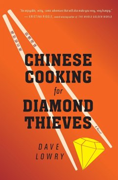 Chinese Cooking for Diamond Thieves - Lowry, Dave