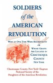 Soldiers of the American Revolution Who at One Time Were Residents Of, or Whose Graves Are Located in Chautauqua County, New York