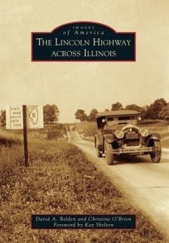 The Lincoln Highway Across Illinois - Belden, David A.; O'Brien, Christine