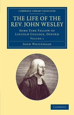 The Life of the REV. John Wesley, M.A. - Whitehead, John