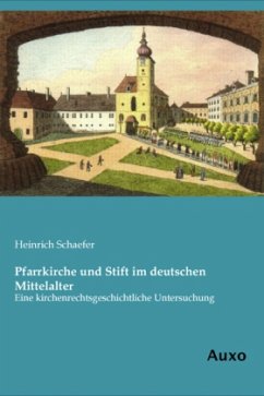 Pfarrkirche und Stift im deutschen Mittelalter - Schaefer, Heinrich