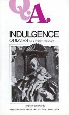 Q.A. Quizzes to a Street Preacher: Indulgence - Rumble, Leslie, M. S. C. Carty, Charles Mortimer Carty, Rumble &.