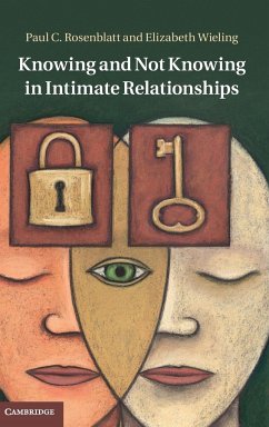 Knowing and Not Knowing in Intimate Relationships - Rosenblatt, Paul C; Wieling, Elizabeth